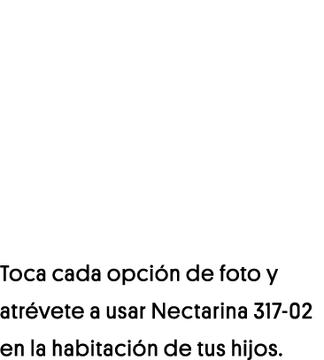 Toca cada opción de foto y atrévete a usar Nectarina 317-02 en la habitación de tus hijos 