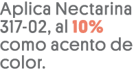 Aplica Nectarina 317-02, al 10% como acento de color 