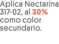 Aplica Nectarina 317-02, al 30% como color secundario 