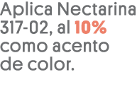 Aplica Nectarina 317-02, al 10% como acento de color 