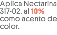 Aplica Nectarina 317-02, al 10% como acento de color 