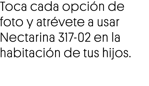 Toca cada opción de foto y atrévete a usar Nectarina 317-02 en la habitación de tus hijos 