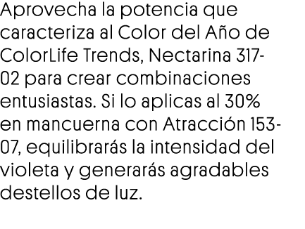 Aprovecha la potencia que caracteriza al Color del Año de ColorLife Trends, Nectarina 317-02 para crear combinaciones   