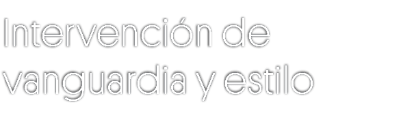 Intervención de vanguardia y estilo