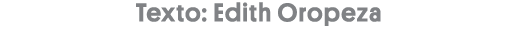 Texto: Edith Oropeza