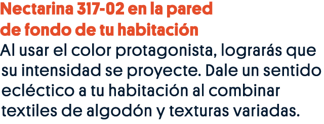 Nectarina 317-02 en la pared de fondo de tu habitación Al usar el color protagonista, lograrás que su intensidad se p   