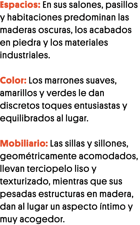 Espacios: En sus salones, pasillos y habitaciones predominan las maderas oscuras, los acabados en piedra y los materi   