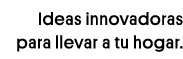 Ideas innovadoras para llevar a tu hogar 