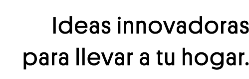 Ideas innovadoras para llevar a tu hogar 