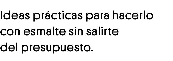Ideas prácticas para hacerlo con esmalte sin salirte del presupuesto 