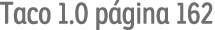 Taco 1 0 página 162