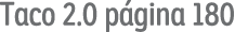 Taco 2 0 página 180