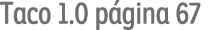 Taco 1 0 página 67
