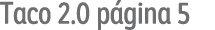 Taco 2 0 página 5