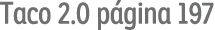 Taco 2 0 página 197