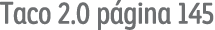 Taco 2 0 página 145