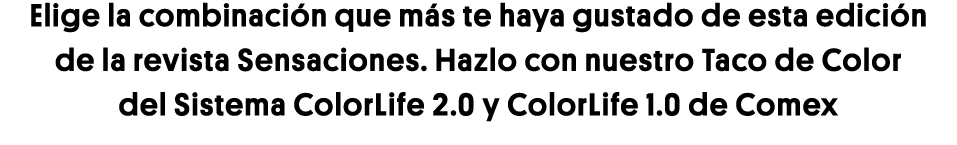 Elige la combinación que más te haya gustado de esta edición de la revista Sensaciones  Hazlo con nuestro Taco de Col   