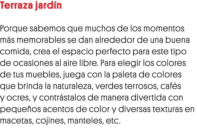 Terraza jardín Porque sabemos que muchos de los momentos más memorables se dan alrededor de una buena comida, crea el   