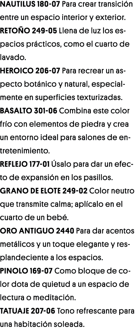 Nautilus 180-07 Para crear transición entre un espacio interior y exterior  Retoño 249-05 Llena de luz los espacios p   