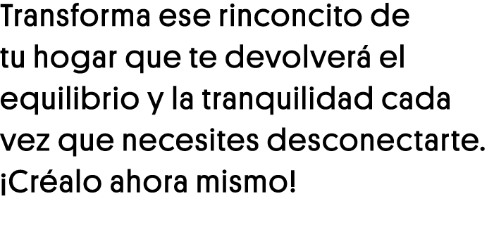 Transforma ese rinconcito de tu hogar que te devolverá el equilibrio y la tranquilidad cada vez que necesites descone   