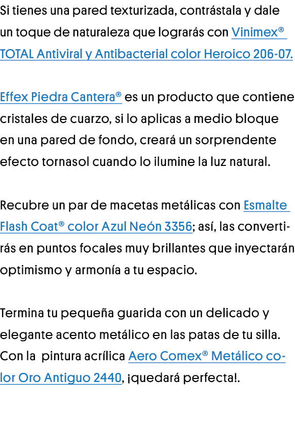  Si tienes una pared texturizada, contrástala y dale un toque de naturaleza que lograrás con Vinimex TOTAL Antiviral    