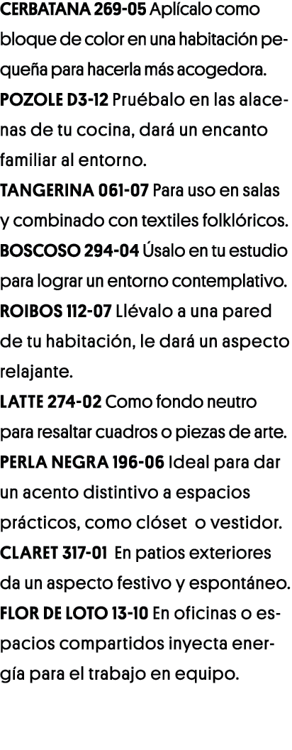 Cerbatana 269-05 Aplícalo como bloque de color en una habitación pequeña para hacerla más acogedora  Pozole D3-12 Pru   