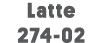 Latte 274-02